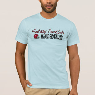 Fantasy Football Loser T-Shirt