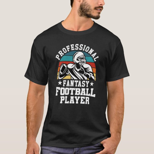 Fantasy Football Professional Fantasy Football Pla T-Shirt (Front)