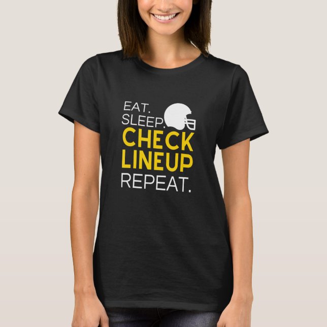 Fantasy Football T-Shirt, Eat Sleep Check Lineup R T-Shirt (Front)
