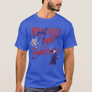 Fantasy Not T-Shirt
