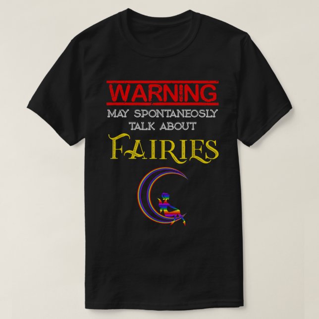 Fantasy Warning May Spontaneously Talk About Fairi T-Shirt (Design Front)
