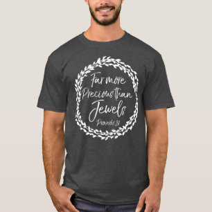 Far More Precious than Jewels Cute Proverbs T-Shirt