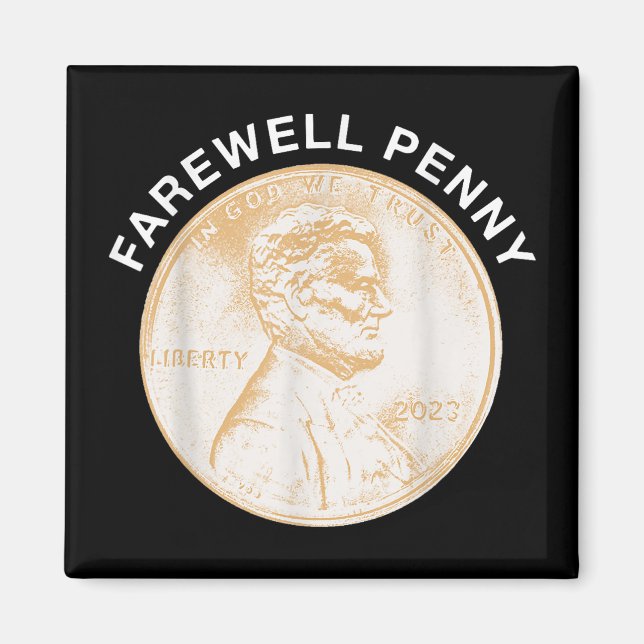 Farewell Penny - Us Pennies Production End  Magnet (Front)