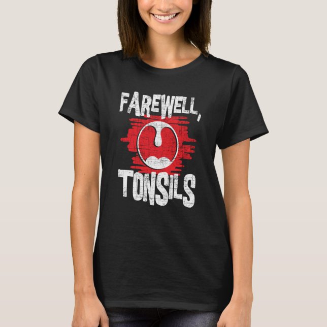 Farewell Tonsils  Tonsillectomy Tonsil Removal Pos T-Shirt (Front)