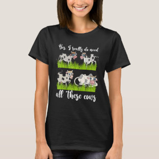 Farm Animal Farmer Yes I Really Do Need All These T-Shirt