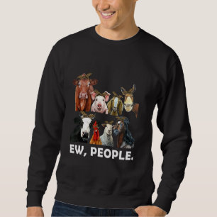 Farm Animals Funny Ew People Animal Sweatshirt