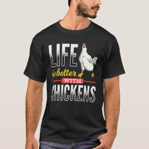 Farm Bird Farmer Life Is Better With Chickens T-Shirt