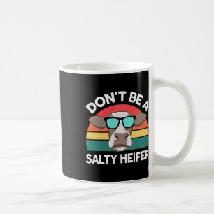 Farm- Dont Be A Salty-heifer Women Men Kids Toddle Coffee Mug