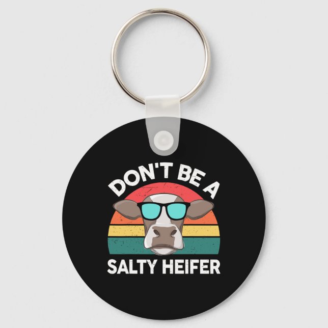 Farm- Dont Be A Salty-heifer Women Men Kids Toddle Key Ring (Front)