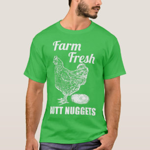 Farm Fresh Butt Nuggets Farmer Chicken Farm T-Shirt