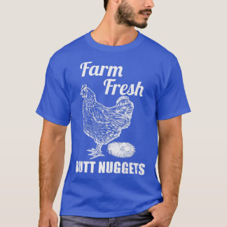 Farm Fresh Butt Nuggets Farmer Chicken Farm  T-Shirt