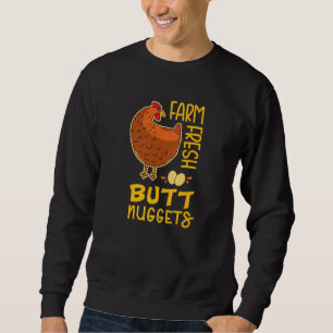 Farm Fresh Butt Nuggets Funny Backyard Chicken Far Sweatshirt