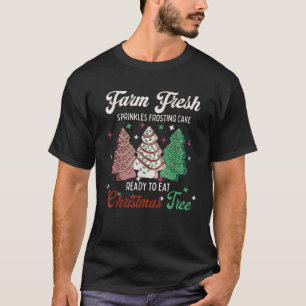 Farm Fresh Christmas Tree Cakes Funny Tree Farm Xm T-Shirt