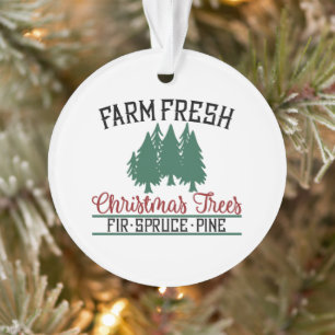 Farm Fresh Christmas Trees Fir Spruce Pine Ornament