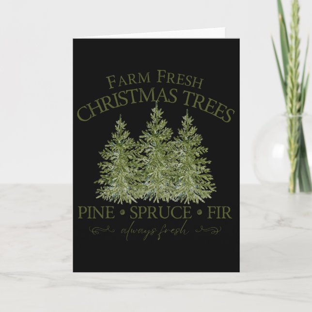 Farm Fresh Christmas Trees Pine Spruce Fir Always  Card (Front)