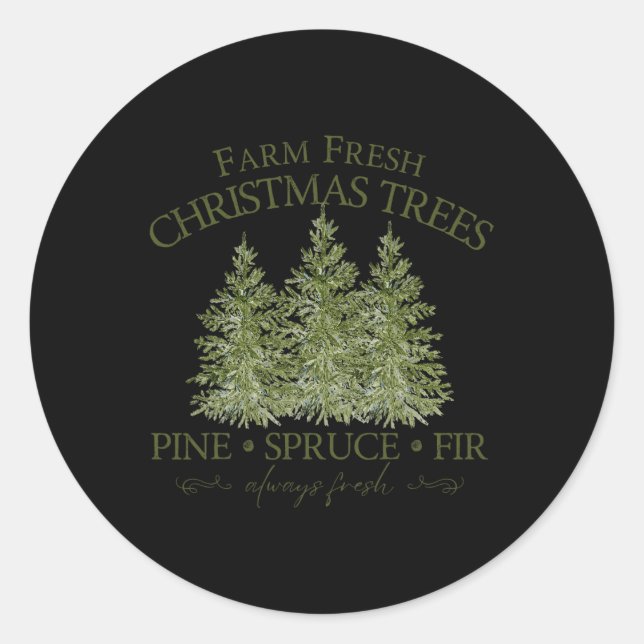 Farm Fresh Christmas Trees Pine Spruce Fir Always  Classic Round Sticker (Front)