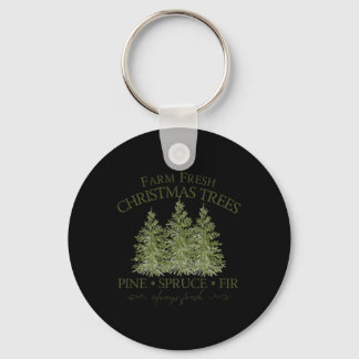 Farm Fresh Christmas Trees Pine Spruce Fir Always  Key Ring