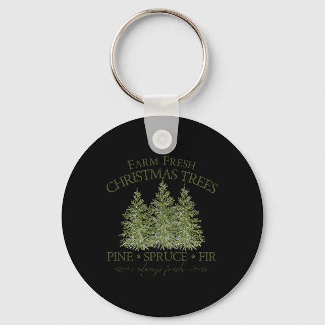 Farm Fresh Christmas Trees Pine Spruce Fir Always  Key Ring (Front)