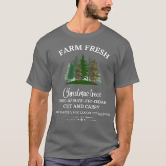 FARM FRESH CHRISTMAS TREES, PINE, SPRUCE, FIR, CED T-Shirt