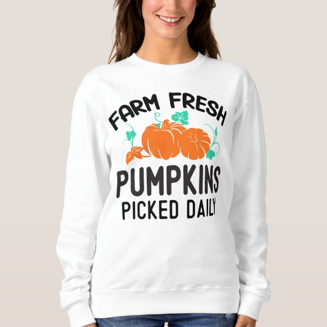 FARM FRESH PUMPKINS PICKED DAILY SWEATSHIRT (Front)
