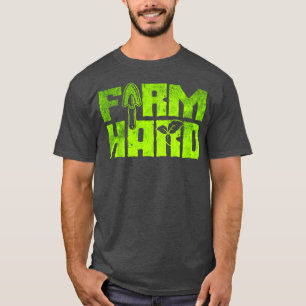 Farm hard T-Shirt