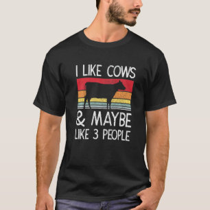Farm I Like Cows And Maybe Like 3 People 3 T-Shirt