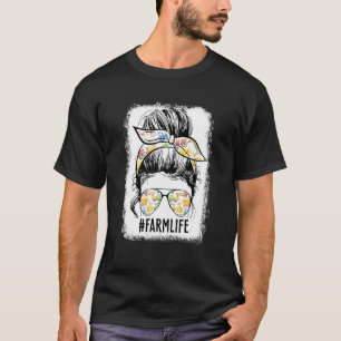 Farm Life Messy Bun Farm Wife  Farm Mum Mother's D T-Shirt