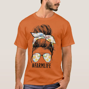 Farm Life Messy Bun Farm Wife Funny Farm Mum Mothe T-Shirt
