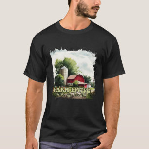 Farm Living Is The Life For Me 2 T-Shirt