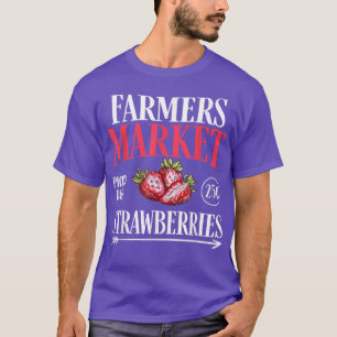 Farm Market Garden Strawberry Farmers Delicious Fr T-Shirt