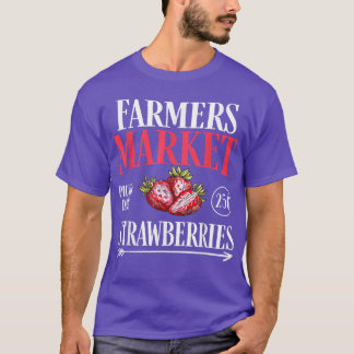Farm Market Garden Strawberry Farmers Delicious Fr T-Shirt