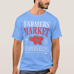 Farm Market Garden Strawberry Farmers Delicious Fr T-Shirt