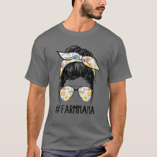 Farm Nana Life Messy Bun Hair Glasses Mother's Day T-Shirt