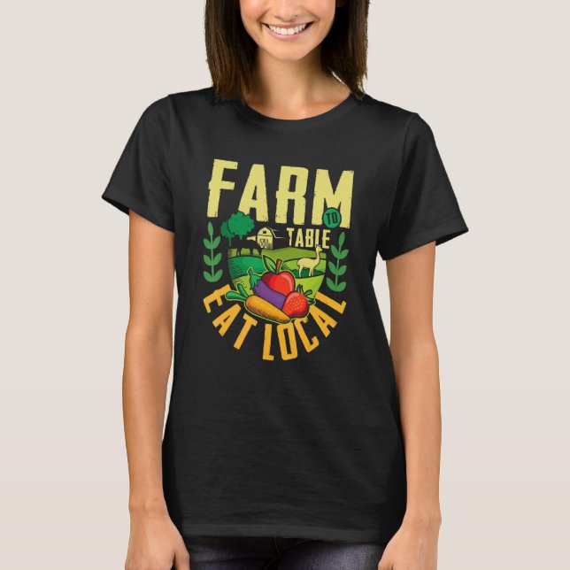 Farm to table eat local  agricultural ranch T-Shirt (Front)