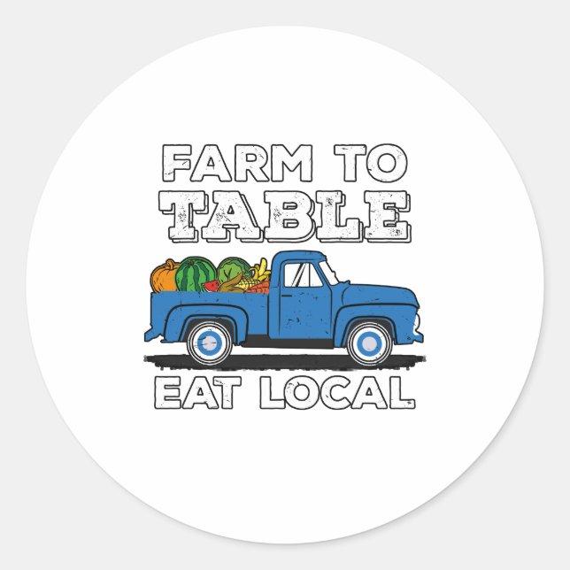 Farm To Table Eat Local Farmer Farming Support Classic Round Sticker (Front)