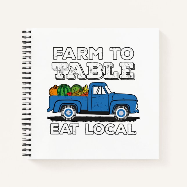 Farm To Table Eat Local Farmer Farming Support Notebook (Front)