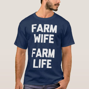 Farm Wife Farm Life  funny saying farming tee