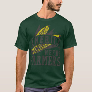 Farmer America Needs Farmers Corn Agriculture  T-Shirt