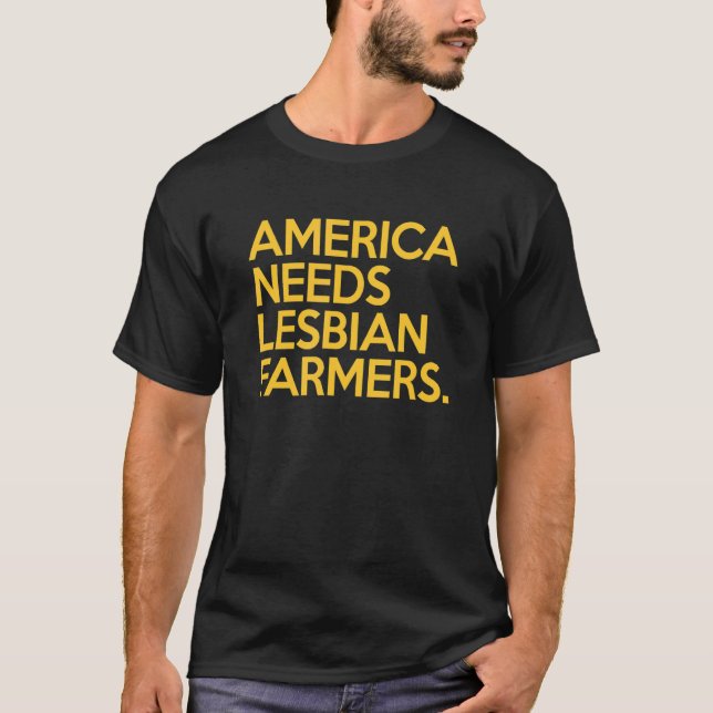 Farmer America Needs Lesbian Farmers T-Shirt (Front)