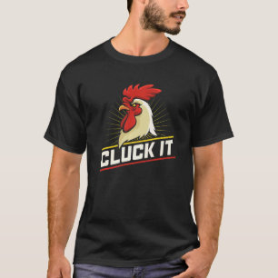 Farmer Animal Pet Cluck It Chickens T-Shirt