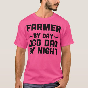 Farmer By Day Dog Dad By Night 651 T-Shirt