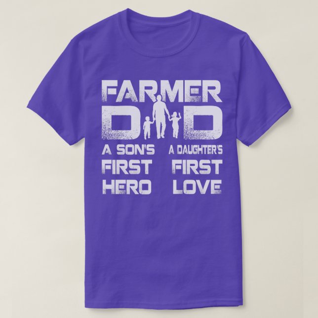 Farmer Dad A Sons First Hero A Daughters First Lov T-Shirt (Design Front)