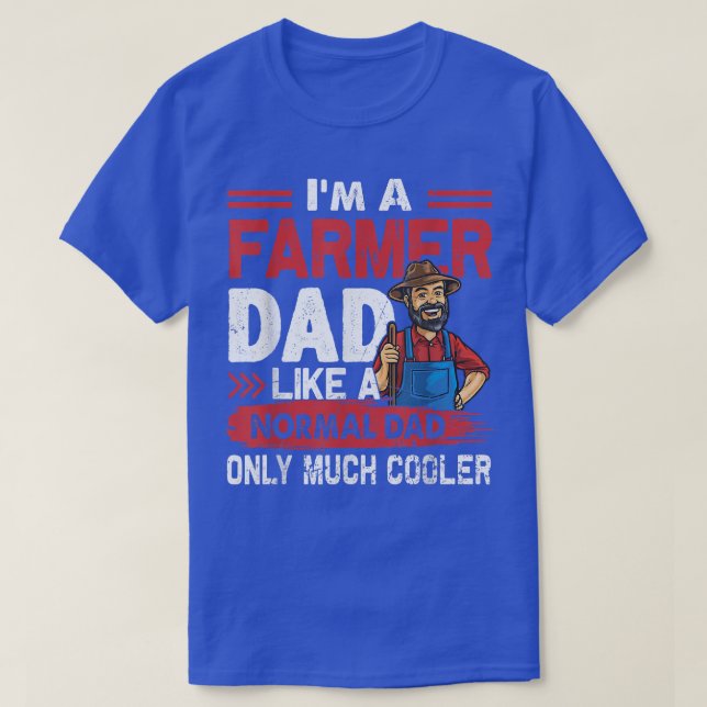 Farmer Dad Like A Normal Dad Only Much Cooler  T-Shirt (Design Front)