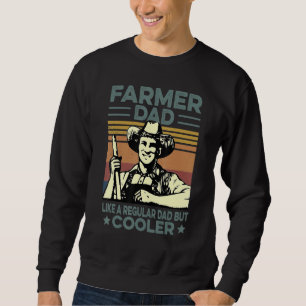 Farmer Dad Like A Regular Dad But Cooler Tractor F Sweatshirt