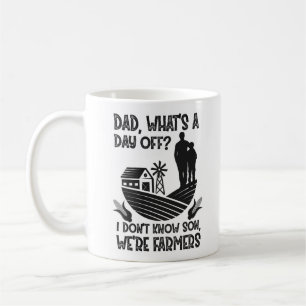 Farmer Dad What's A Day Off Don't Know Son Father Coffee Mug