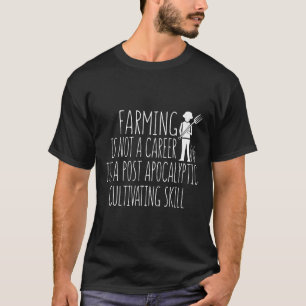 Farmer Farming Is Not A Career T-Shirt