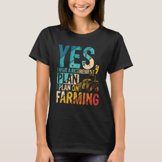 Farmer Farming Retirement Farm Farming Life Farmer T-Shirt
