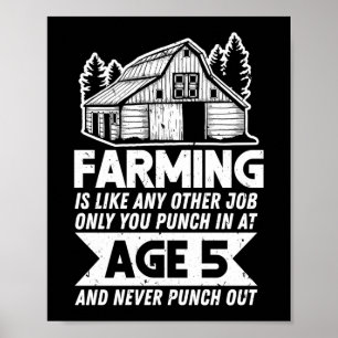 Farmer Farming You Punch In At Age 5 And Never Poster