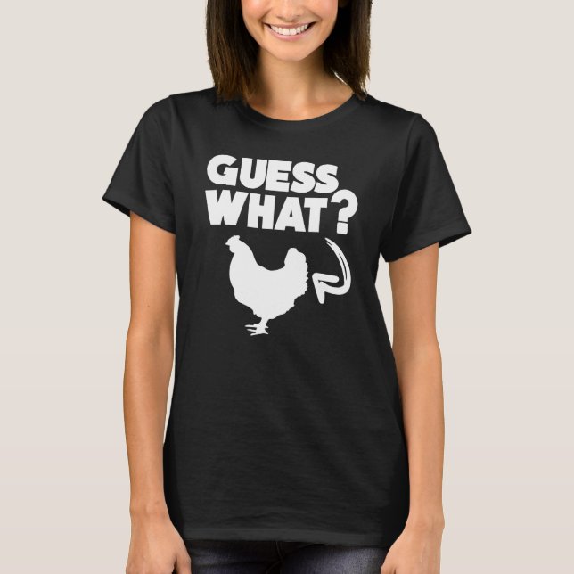 Farmer Garden Guess What Chicken Butt T-Shirt (Front)