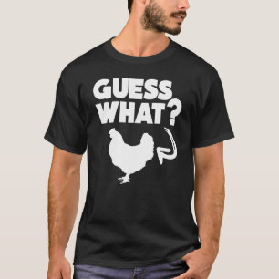 Farmer Garden Guess What Chicken Butt T-Shirt
